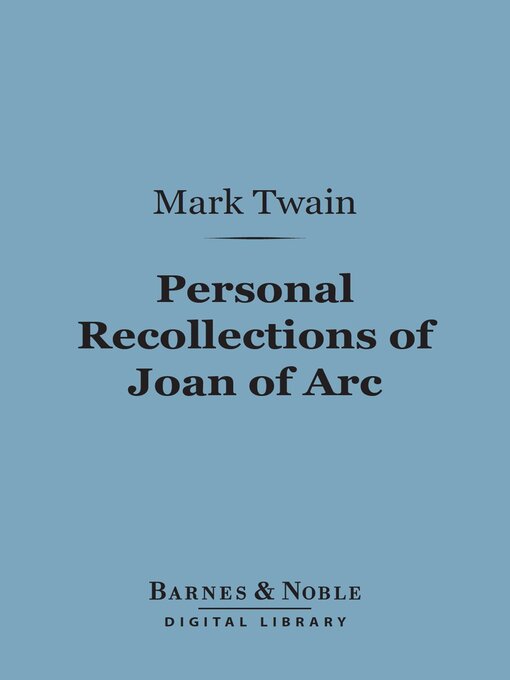 Title details for Personal Recollections of Joan of Arc (Barnes & Noble Digital Library) by Mark Twain - Available